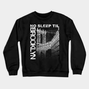 No Sleep Til Brooklyn Crewneck Sweatshirt